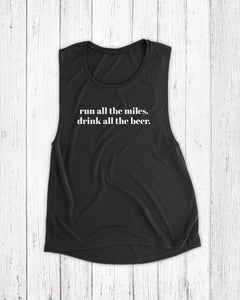 run all the miles drink all the beer black tank top for runners and beer lovers