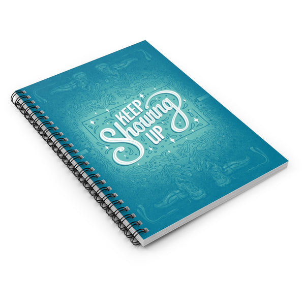 Keep Showing Up – Spiral-bound Notebook