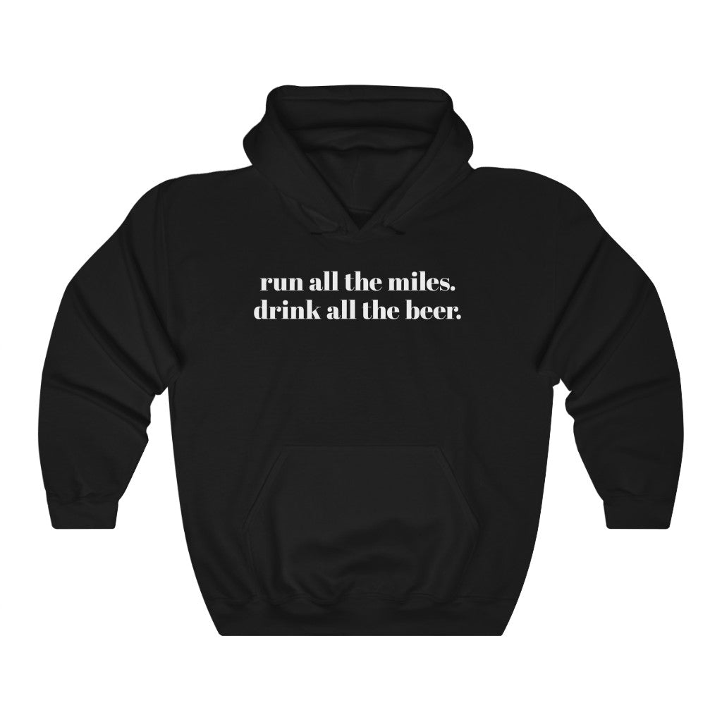 Run all the miles. Drink all the beer. – Unisex Hooded Sweatshirt