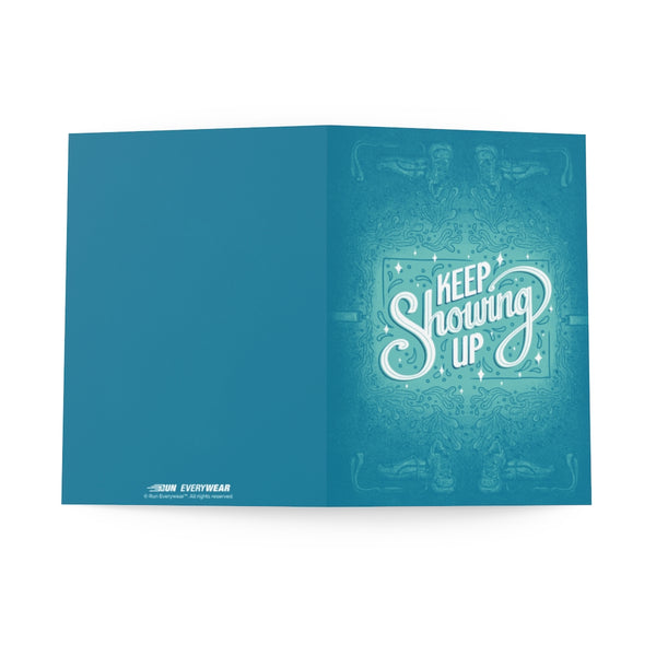 Keep Showing Up – Greeting Card