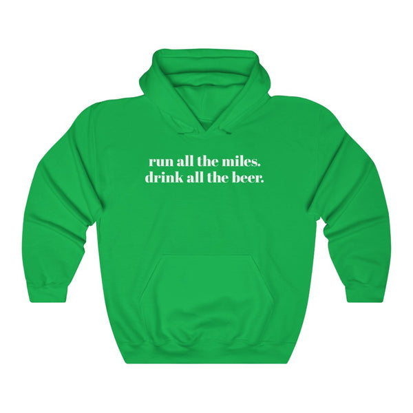 Run all the miles. Drink all the beer. – Unisex Hooded Sweatshirt