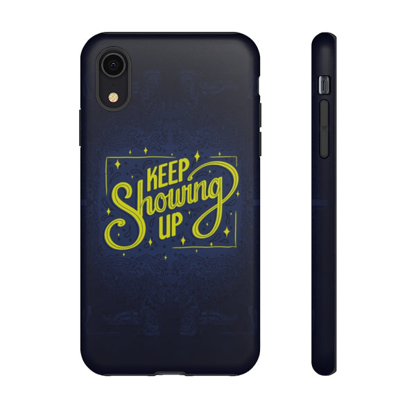 Keep Showing Up (Dark) – Phone Case