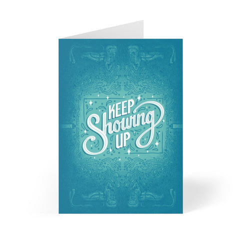 Keep Showing Up – Greeting Card