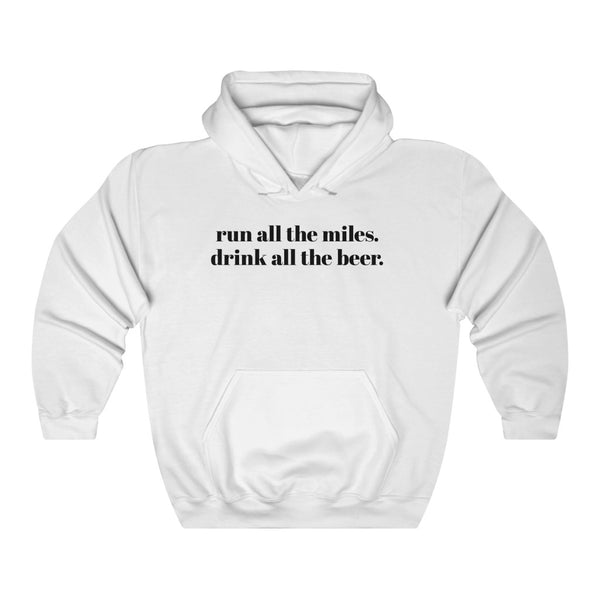 Run all the miles. Drink all the beer. – Unisex Hooded Sweatshirt