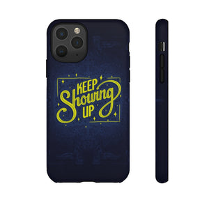 Keep Showing Up (Dark) – Phone Case