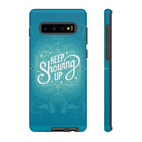 Keep Showing Up – Tough Phone Case