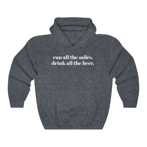 Run all the miles. Drink all the beer. – Unisex Hooded Sweatshirt