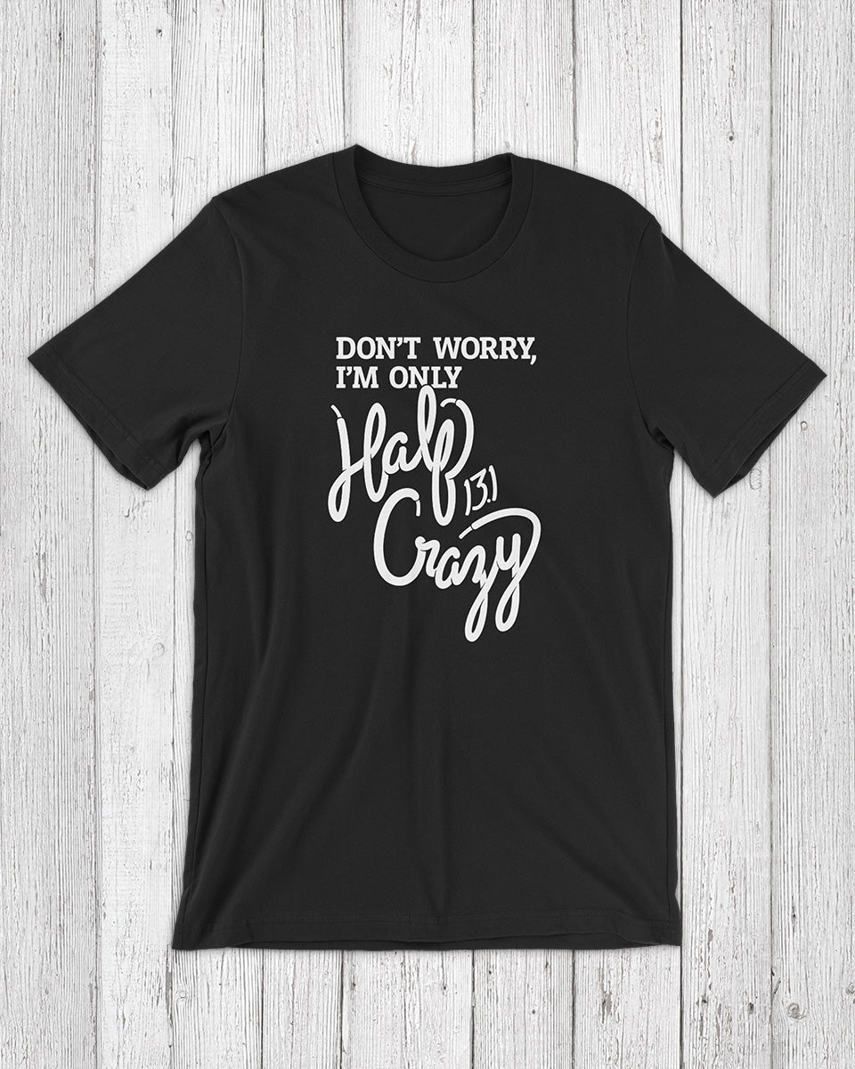 Half Crazy – Unisex T-shirt