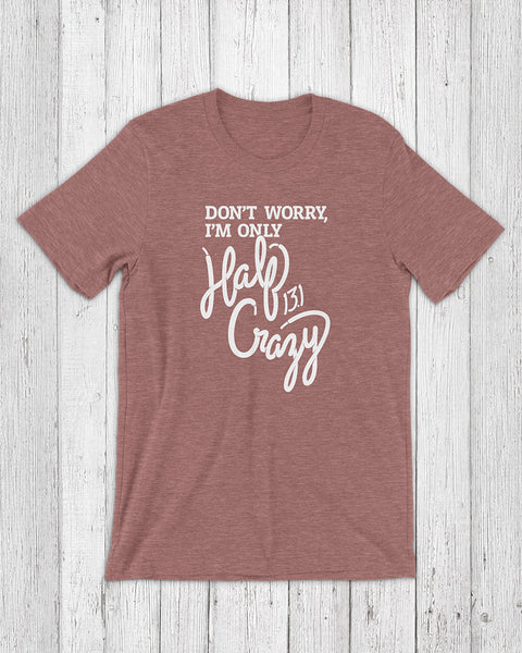 Half Crazy – Unisex T-shirt