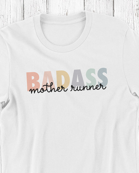 close up badass mother runner white t-shirt for the running mom