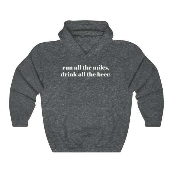 Run all the miles. Drink all the beer. – Unisex Hooded Sweatshirt