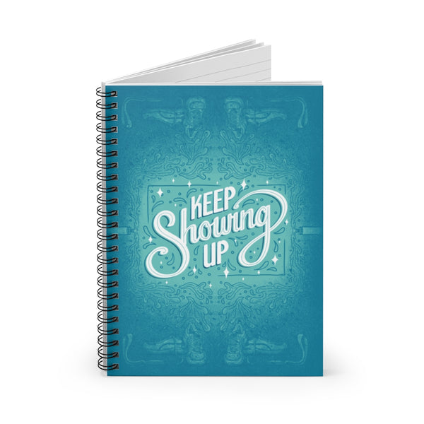 Keep Showing Up – Spiral-bound Notebook