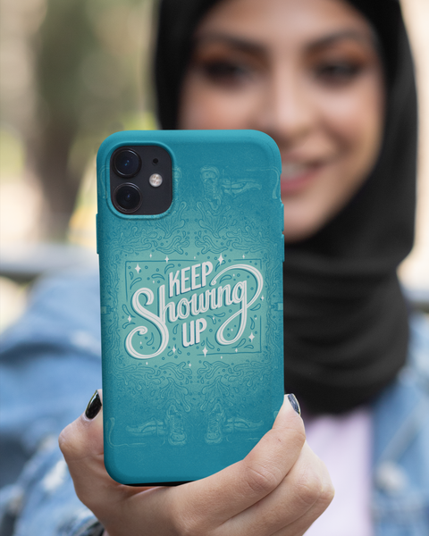 Keep Showing Up – Tough Phone Case