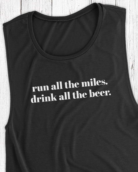 Run all the miles. Drink all the beer. – Women's Muscle Tank Top