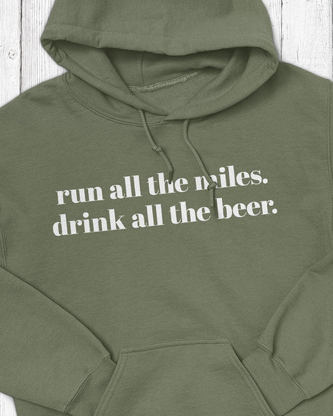 Run all the miles. Drink all the beer. – Unisex Hooded Sweatshirt