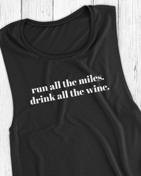 Run all the miles. Drink all the wine. – Women's Muscle Tank Top