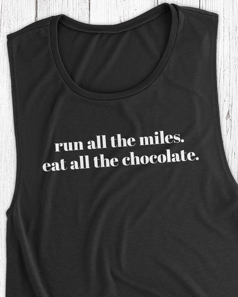 Run all the miles. Eat all the chocolate. – Women's Muscle Tank Top