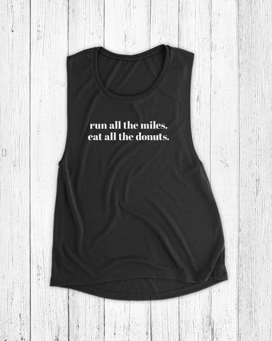 run all the miles eat all the donuts black tank top for donut lovers and runners