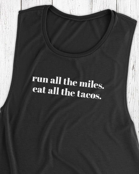 Run all the miles. Eat all the tacos. – Women's Muscle Tank Top