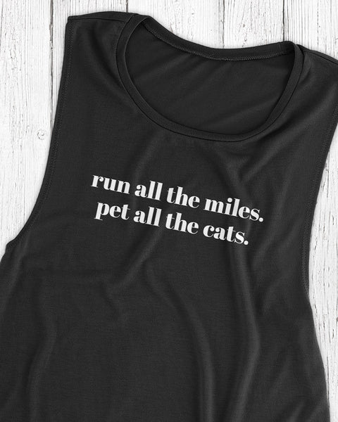 Run all the miles. Pet all the cats. – Women's Muscle Tank Top