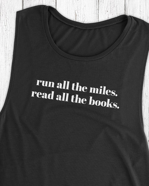 Run all the miles. Read all the books. – Women's Muscle Tank Top